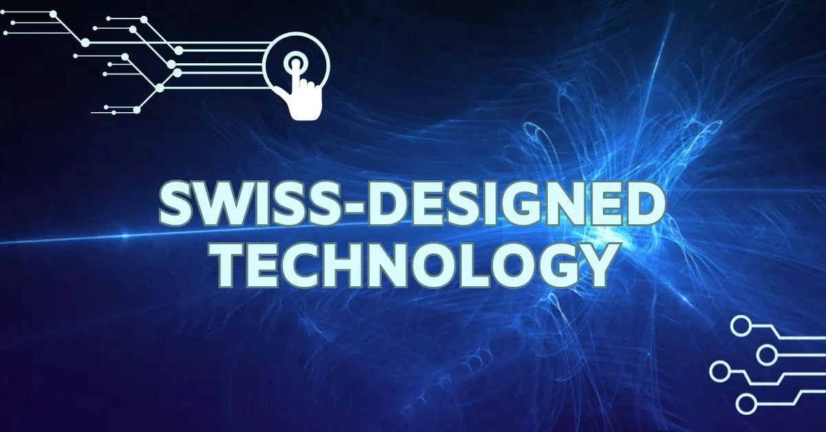 Swiss-Designed Technology