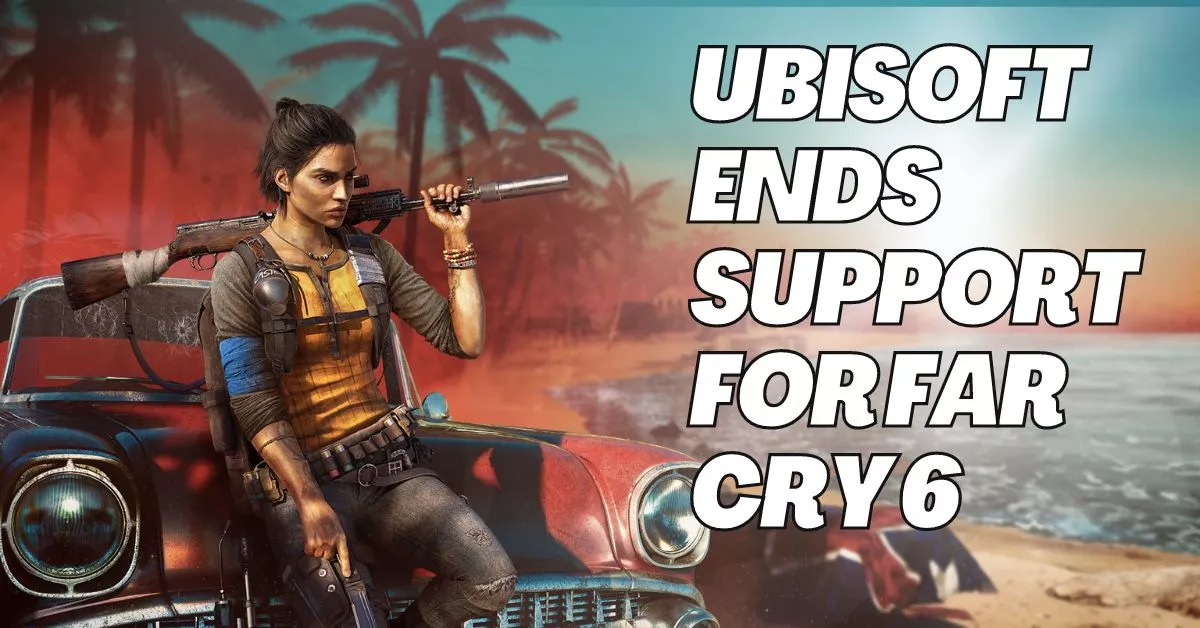 Ubisoft Ends Support for Far Cry 6