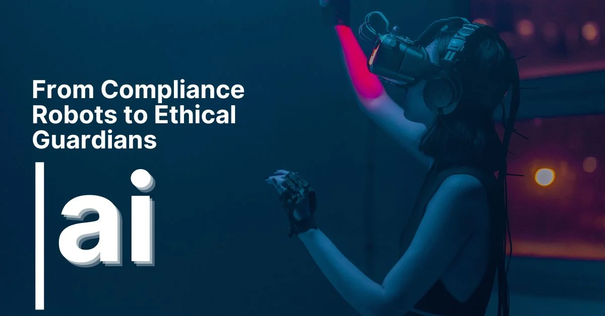 From Compliance Robots to Ethical Guardians