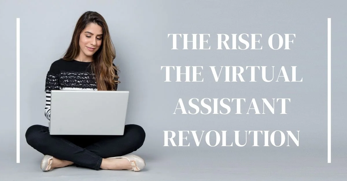 The Rise of the Virtual Assistant Revolution