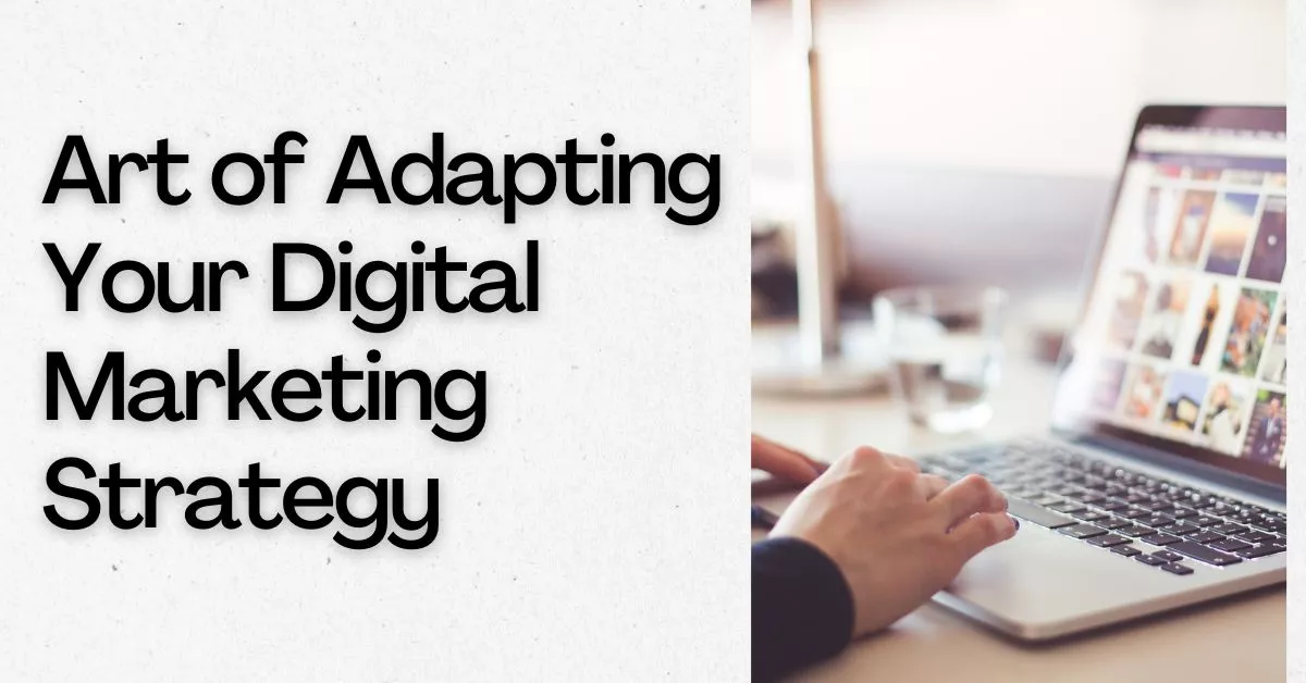 Art of Adapting Your Digital Marketing Strategy