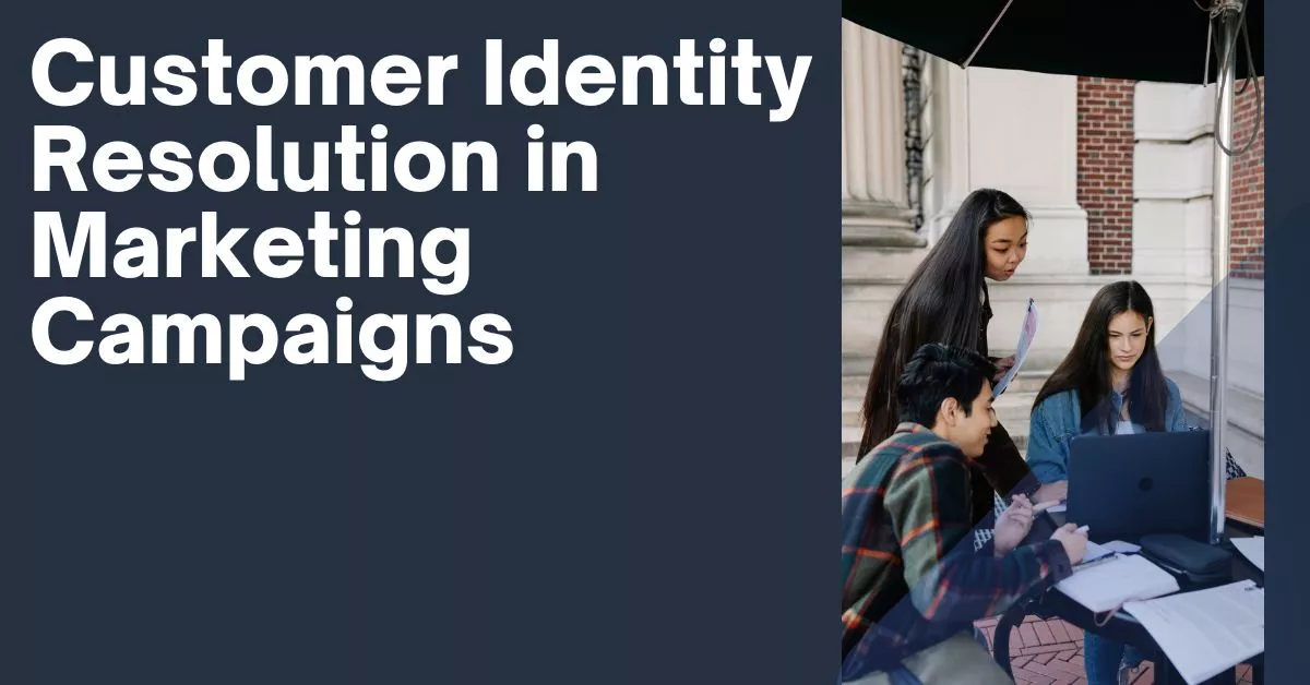 Customer Identity Resolution in Marketing Campaigns