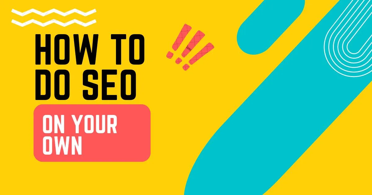 How To Do SEO On Your Own