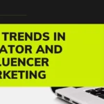 Key Trends in Creator and Influencer Marketing